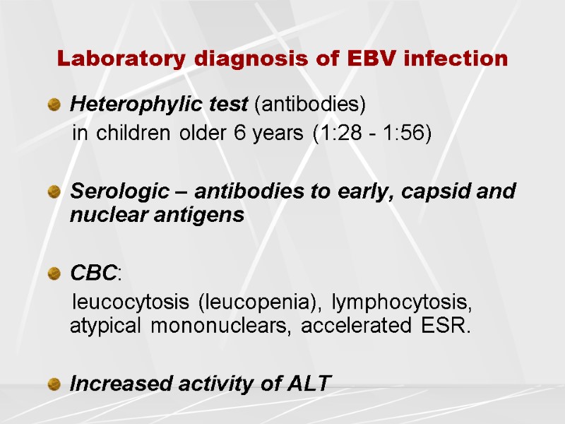 Laboratory diagnosis of EBV infection Heterophylic test (antibodies)     in children
